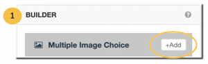 Adding MULTIPLE IMAGE CHOICE from the Builder